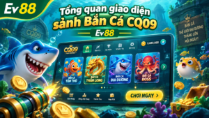 Tổng quan giao diện sảnh Bắn Cá CQ09 tại EV88