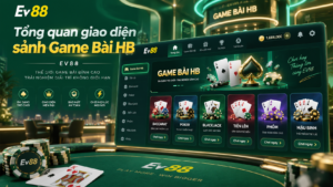 Tổng quan giao diện sảnh Game Bài HB tại EV88
