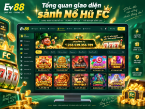 Tổng quan giao diện sảnh Nổ Hũ FC tại EV88